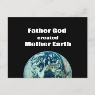 Father God created Mother Earth Postcard