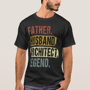 Father Husband Architect Legend Architect Dad T-Shirt