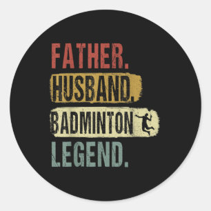 Father Husband Badminton Legend Badminton Dad Fath Classic Round Sticker