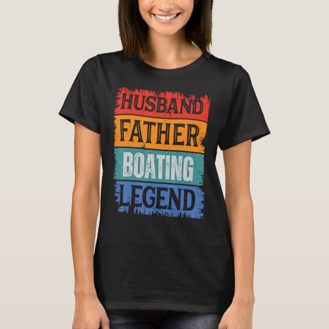 Father Husband BOATING Legend Proud Dad  Retro Pap T-Shirt (Front)