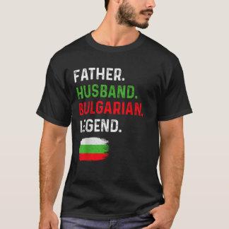 Father Husband Bulgarian Legend Proud Dad Bulgaria T-Shirt