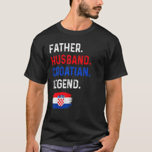 Father Husband Croatian Legend Proud Dad Croatia F T-Shirt