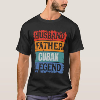 Father Husband Cuban Legend Proud Dad Papa T-Shirt