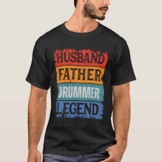 Father Husband Drummer Legend Proud Dad Papa T-Shirt
