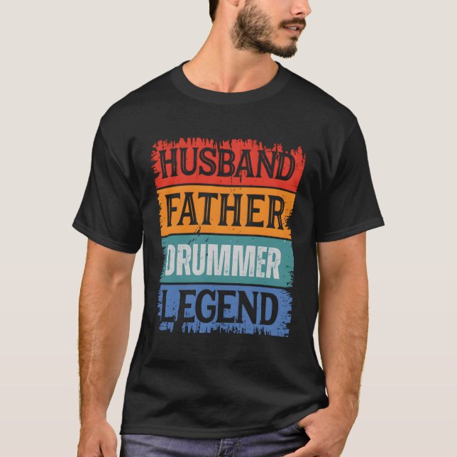 Father Husband Drummer Legend Proud Dad Papa T-Shirt (Front)