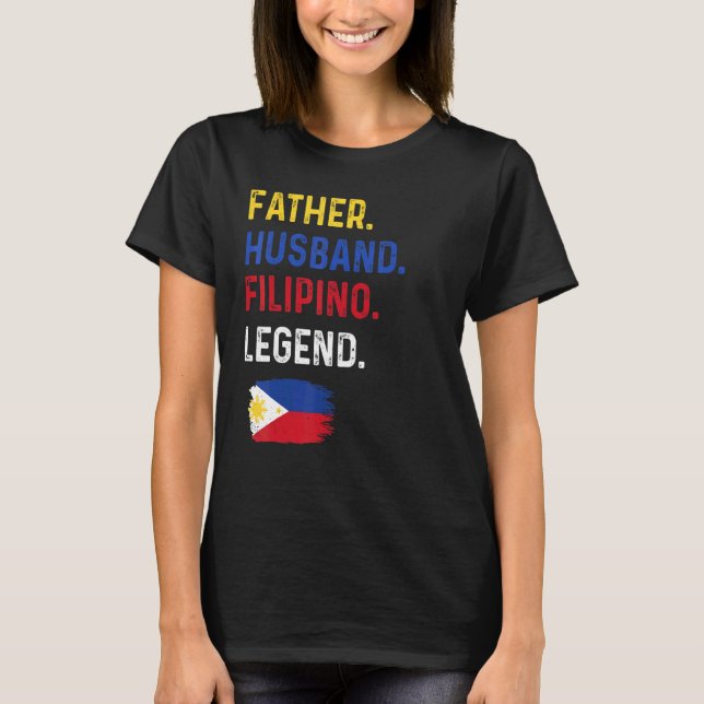 Father Husband Filipino Legend Proud Dad Philippin T-Shirt (Front)