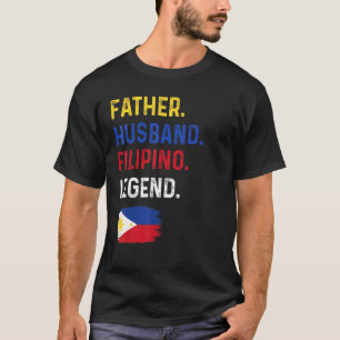 Father Husband Filipino Legend Proud Dad Philippin T-Shirt