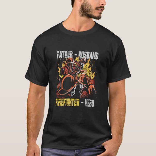 Father Husband Firefighter Hero Fireman Dad Daddy T-Shirt (Front)
