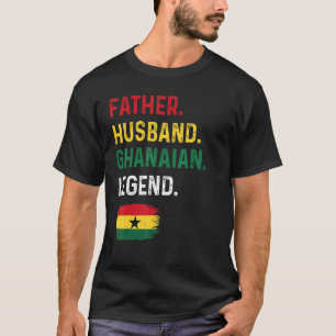 Father Husband Ghanaian Legend Proud Dad Ghana Fla T-Shirt