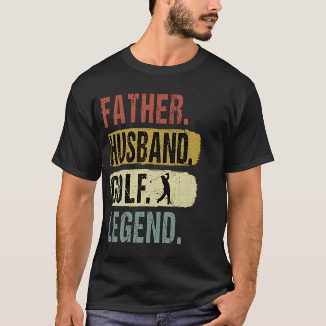 Father Husband Golf Legend Golf Dad T-Shirt (Front)