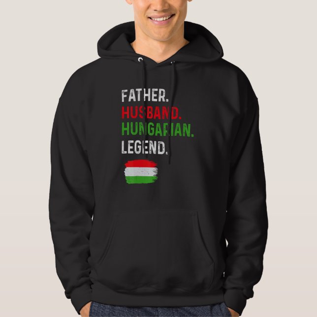 Father Husband Hungarian Legend Proud Dad Hungary  Hoodie (Front)