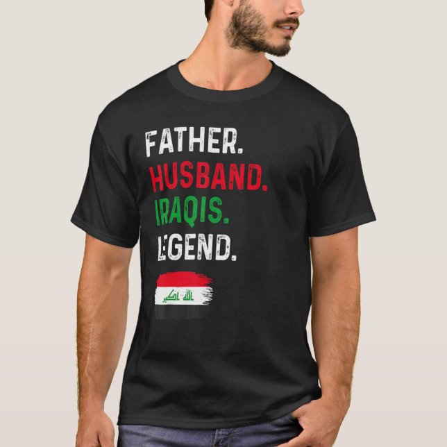 Father Husband Iraqis Legend Proud Dad Iraq Flag T-Shirt (Front)