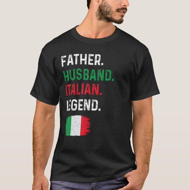 Father Husband Italian Legend Proud Dad Italy Flag T-Shirt (Front)