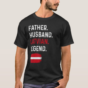 Father Husband Latvian Legend Proud Dad Latvia Fla T-Shirt