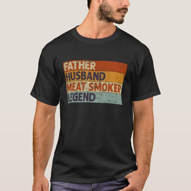 Father Husband Meat Smoker Legend Barbecue Dad Gri T-Shirt (Front)