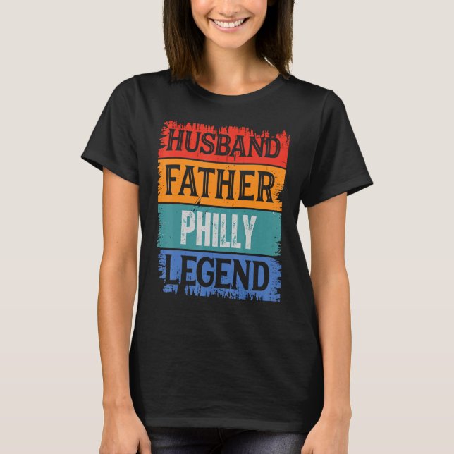 Father Husband PHILLY Legend Proud Dad  Retro Papa T-Shirt (Front)