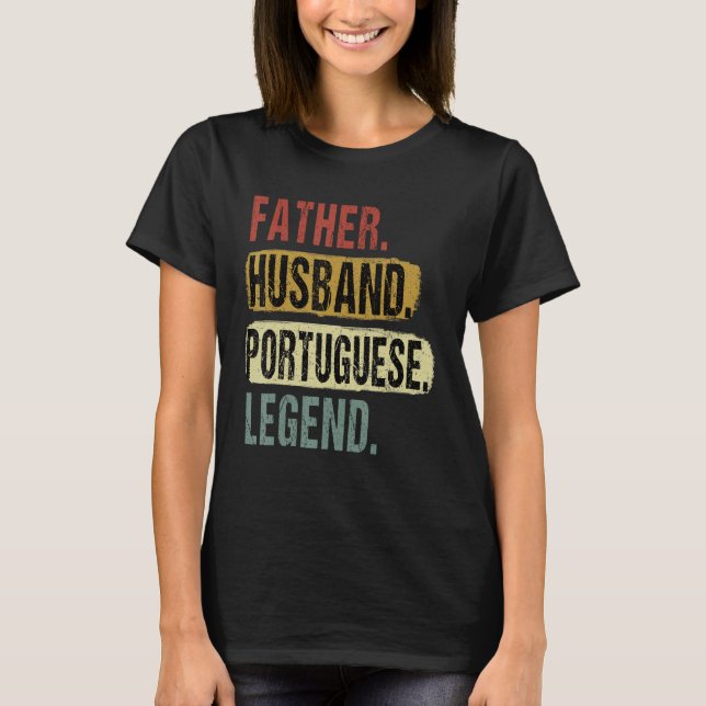 Father Husband Portuguese Legend Portugal Dad Fath T-Shirt (Front)