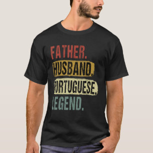 Father Husband Portuguese Legend Portugal Dad Fath T-Shirt
