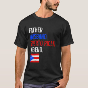 Father Husband Puerto Rican Legend Pride Boricua F T-Shirt