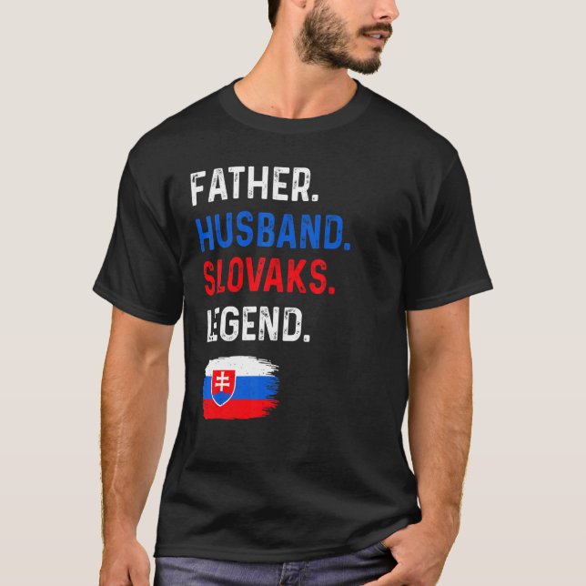 Father Husband Slovaks Legend Proud Dad Slovakia F T-Shirt (Front)