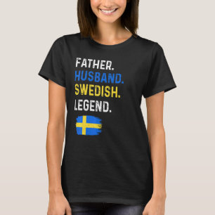 Father Husband Swedish Legend Proud Dad Sweden Fla T-Shirt