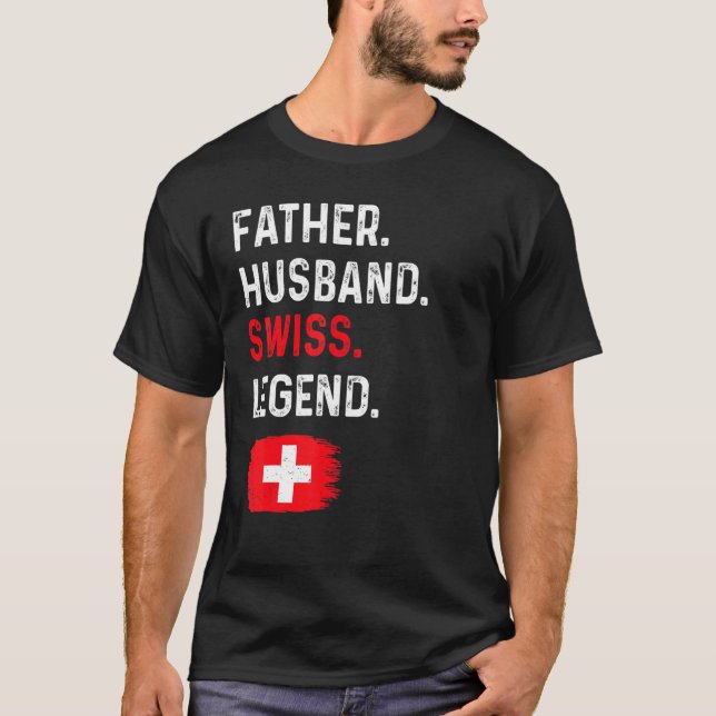 Father Husband Swiss Legend Proud Dad Switzerland  T-Shirt (Front)