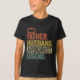 Father Husnd Arborist Legend Arborist Dad Tree Cli T-Shirt