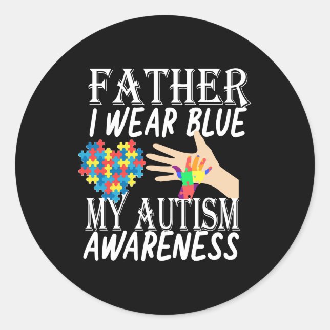 Father i wear blue for autism awareness classic round sticker (Front)