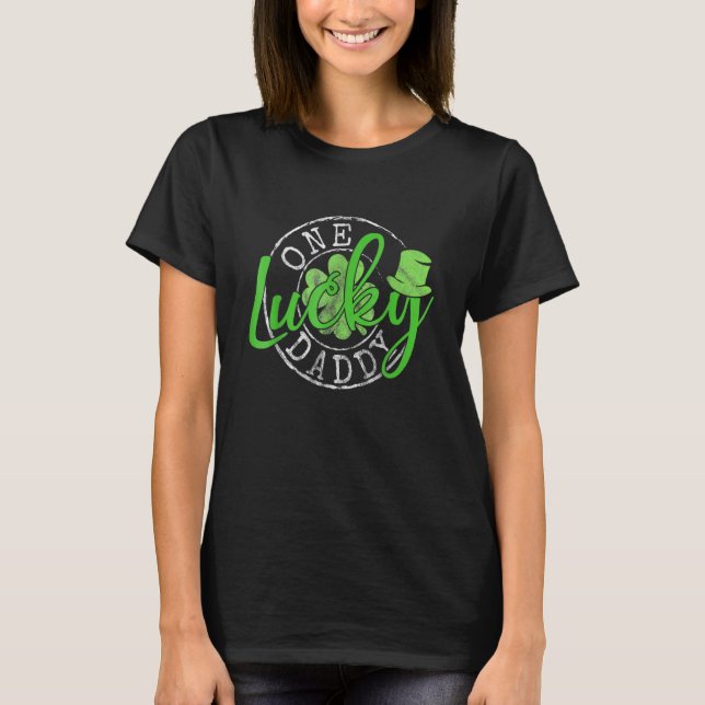 Father Irish Clovers St Patrick's Day One Lucky Da T-Shirt (Front)