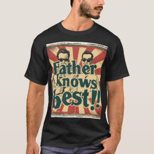 Father Knows Best Digital Art T-Shirt