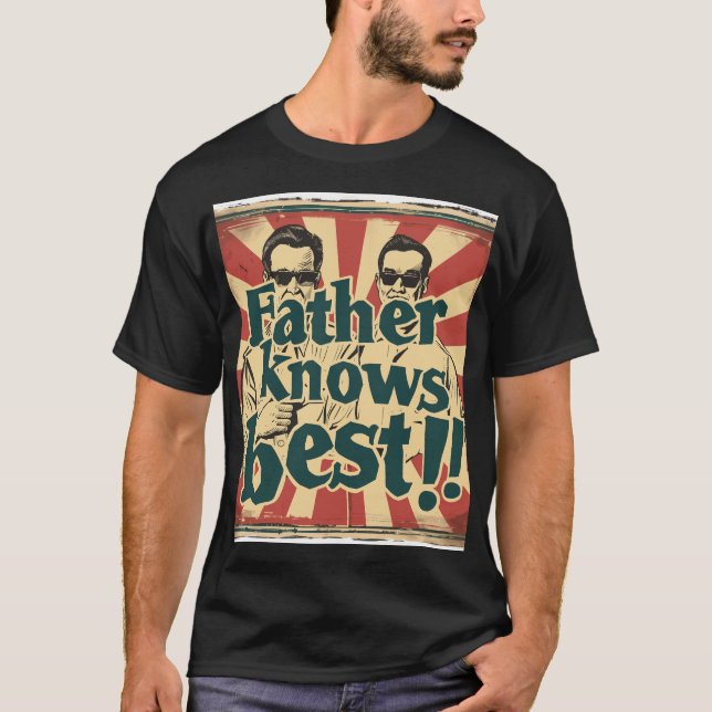 Father Knows Best Digital Art T-Shirt (Front)