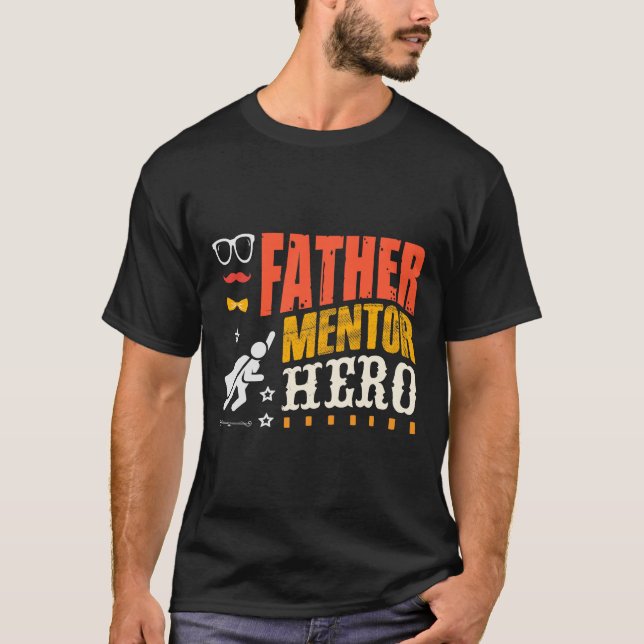 Father Mentor Hero T-Shirt – Inspirational Gift (Front)