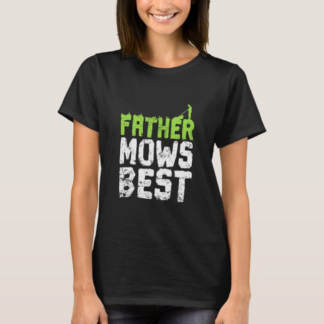 Father Mows Best Father's Day Lawn Mower  T-Shirt (Front)