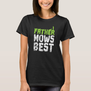 Father Mows Best Father's Day Lawn Mower T-Shirt