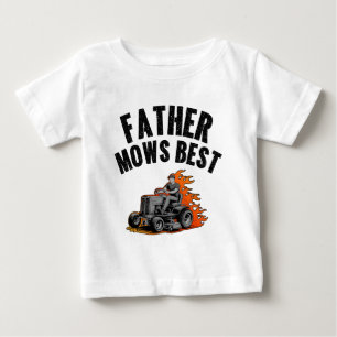 Father Mows Best Funny Dad Fire Flame Lawn Mowing Baby T-Shirt