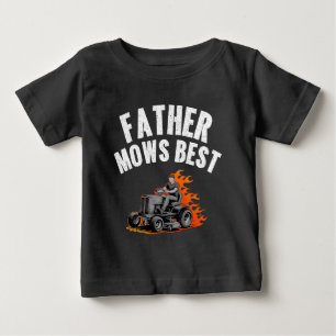 Father Mows Best Funny Dad Fire Flame Lawn Mowing Baby T-Shirt