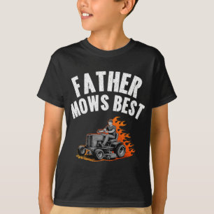 Father Mows Best Funny Dad Fire Flame Lawn Mowing T-Shirt