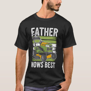 Father Mows Best Funny Mowing Grass T-Shirt