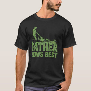 Father Mows Best Gardener Father's Day Gardening M T-Shirt