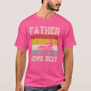 Father Mows Best Lawn Care Dad Mowing Funny Father T-Shirt