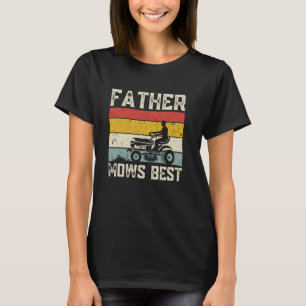 Father Mows Best Lawn Care Dad Mowing Funny Father T-Shirt