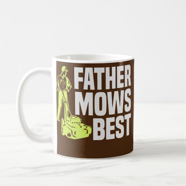 Father Mows Best Lawn Mower Mow The Lawn Dad Coffee Mug (Left)