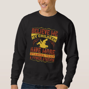 Father - My children have more stamina Sweatshirt