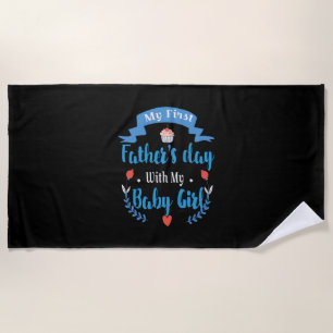 Father My First Father's Day With My Baby Girl Beach Towel