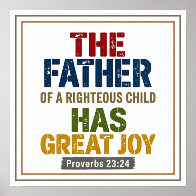 Father of a Righteous Child Has Great Joy Anchor Poster (Front)