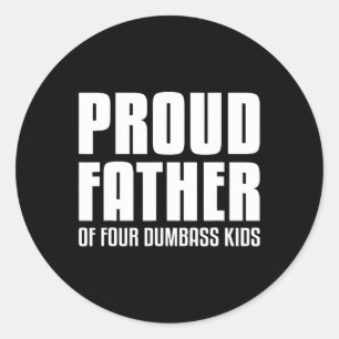 Father Of Four Dumb Kids Shirt Fathers Day Gift Da Classic Round Sticker