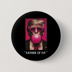 Father Of Ivf Trump 2024  6 Cm Round Badge