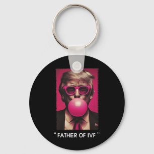 Father Of Ivf Trump 2024 Key Ring