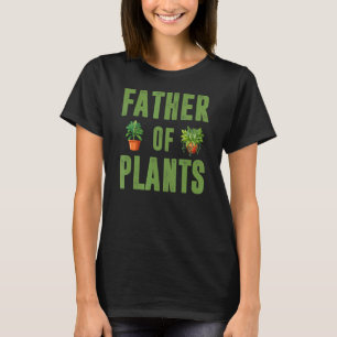 FATHER OF PLANTS Plant Dad Potted Houseplants Gr T-Shirt
