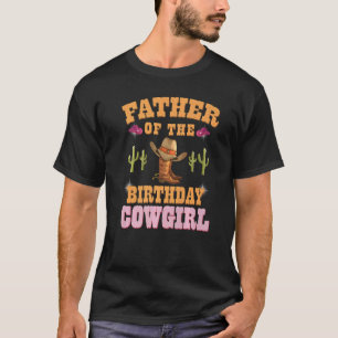 Father Of The Birthday Cowgirl Western Themed Girl T-Shirt